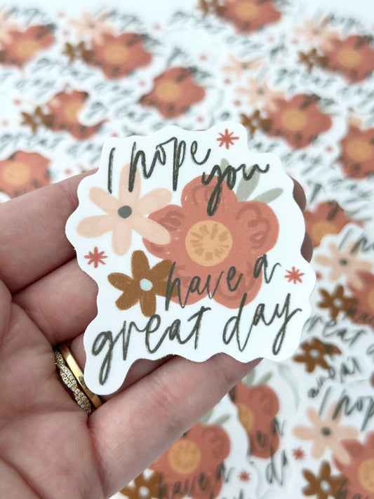 I Hope You Have a Great Day Flowers | Sticker