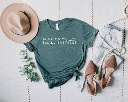 Minding My Own Small Business | Graphic Tee